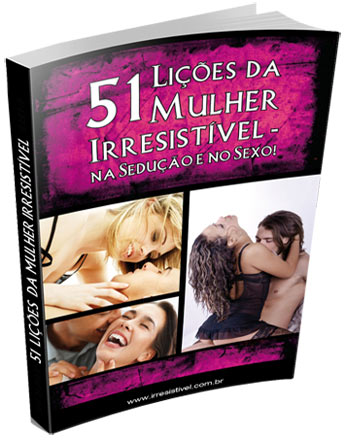 Livro 51 lições da Mulher Irresistivel - na Sedução e no Sexo